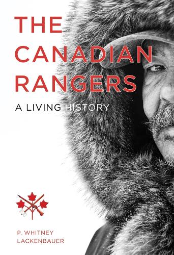 Бумажная книга «The Canadian Rangers: A Living History», автор П. Уитни Лакенбауэр - фото №1