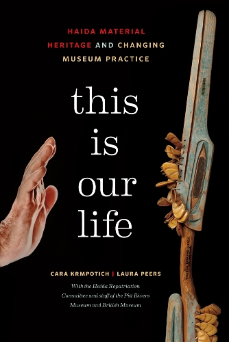 Бумажная книга «This Is Our Life: Haida Material Heritage and Changing Museum Practice», авторов Кара Крмпотич, Лаура Пирс - фото №1