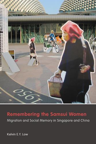 Бумажная книга «Remembering the Samsui Women: Migration and Social Memory in Singapore and China», автор Кельвин Э. Й. Лоу - фото №1