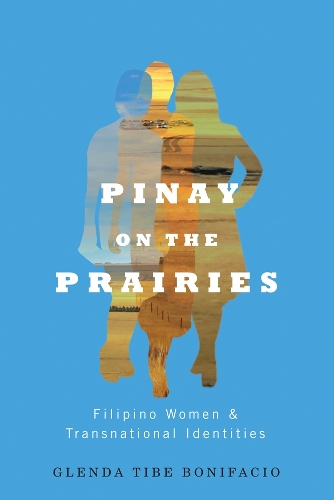Бумажная книга «Pinay on the Prairies: Filipino Women and Transnational Identities», автор Гленда Тибе Бонифасио - фото №1
