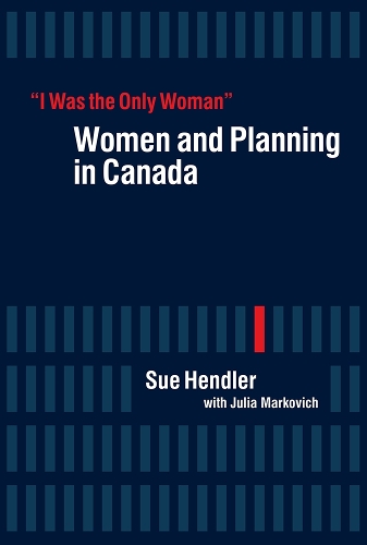 Паперова книга «“I Was the Only Woman”: Women and Planning in Canada», автор Сью Хендлер - фото №1