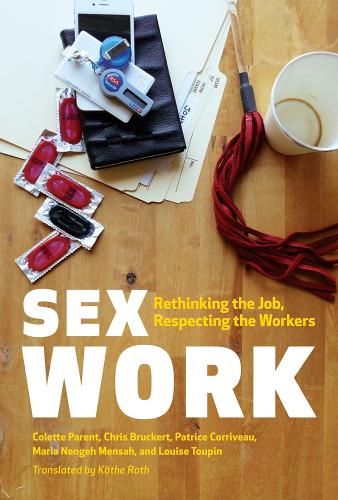 Паперова книга «Sex Work: Rethinking the Job, Respecting the Workers», авторів Кріс Брюкерт, Колетт Пентер, Луїза Тупен, Марія Ненге Менса, Патріс Корріво - фото №1