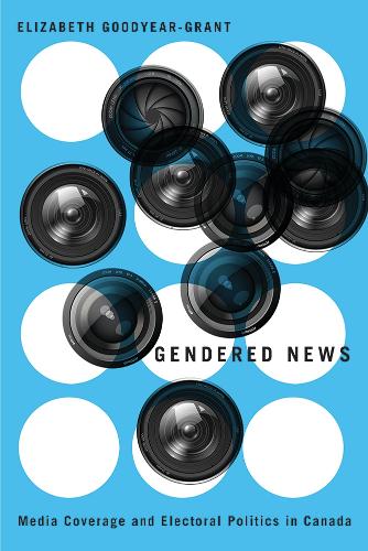 Бумажная книга «Gendered News: Media Coverage and Electoral Politics in Canada», автор Элизабет Гудьир-Грант - фото №1