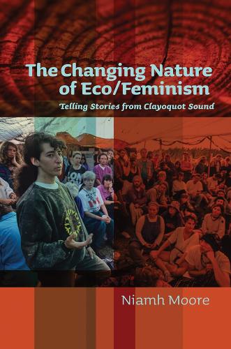 Бумажная книга «The Changing Nature of Eco/Feminism: Telling Stories from Clayoquot Sound», автор Нив Мур - фото №1