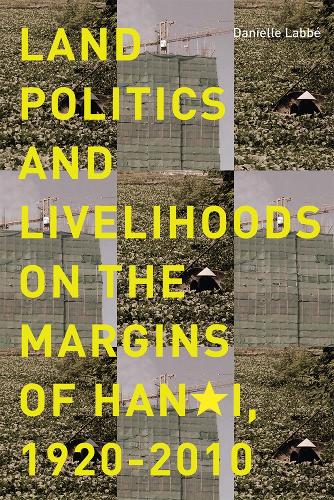 Бумажная книга «Land Politics and Livelihoods on the Margins of Hanoi, 1920-2010», автор Даниэль Лаббе - фото №1