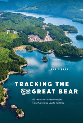 Бумажная книга «Tracking the Great Bear: How Environmentalists Recreated British Columbia’s Coastal Rainforest», автор Джастин Пейдж - фото №1
