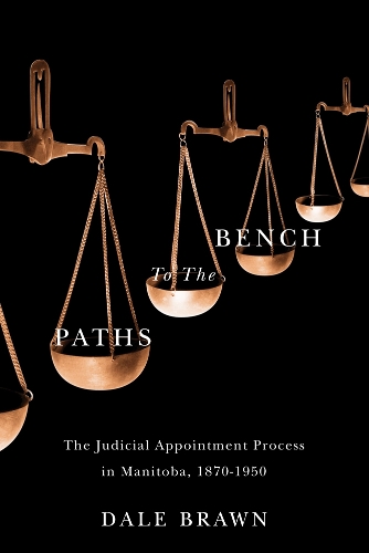 Бумажная книга «Paths to the Bench: The Judicial Appointment Process in Manitoba, 1870-1950», автор Дейл Браун - фото №1