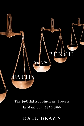 Бумажная книга «Paths to the Bench: The Judicial Appointment Process in Manitoba, 1870-1950», автор Дейл Браун - фото №1