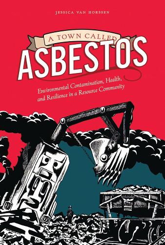 [object Object] «A Town Called Asbestos: Environmental Contamination, Health, and Resilience in a Resource Community», автор Джессика ван Хорссен - фото №1
