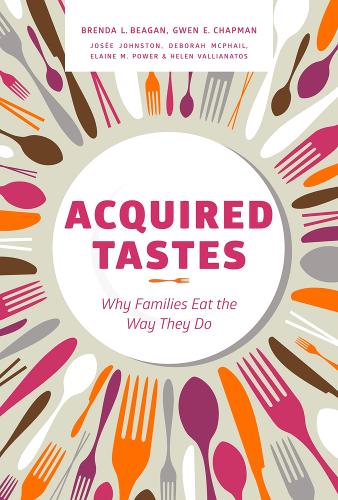 Бумажная книга «Acquired Tastes: Why Families Eat the Way They Do», авторов Бренда Л. Биган, Дебора Макфейл, Элейн М. Пауэр, Гвен Э. Чепмен, Хелен Валлианатос, Жозе Джонстон - фото №1