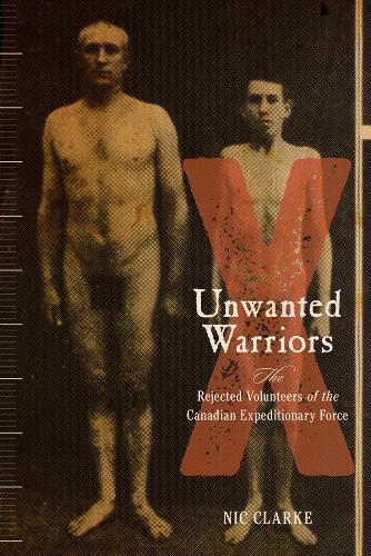 Бумажная книга «Unwanted Warriors: Rejected Volunteers of the Canadian Expeditionary Force», автор Ник Кларк - фото №1