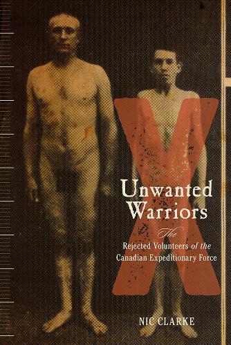 Паперова книга «Unwanted Warriors: Rejected Volunteers of the Canadian Expeditionary Force», автор Нік Кларк - фото №1