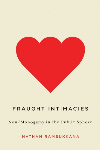 [object Object] «Fraught Intimacies: Non/Monogamy in the Public Sphere», автор Натан Рамбуккана - фото №1