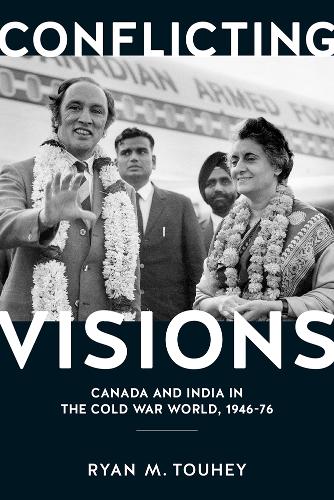 Бумажная книга «Conflicting Visions: Canada and India in the Cold War World, 1946-76», автор Райан М. Тоухи - фото №1