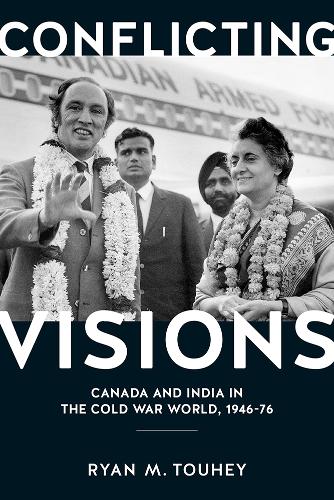 Бумажная книга «Conflicting Visions: Canada and India in the Cold War World, 1946-76», автор Райан М. Тоухи - фото №1