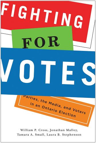 Бумажная книга «Fighting for Votes: Parties, the Media, and Voters in an Ontario Election», авторов Джонатан Мэллой, Лаура Б. Стивенсон, Тамара А. Смолл, Уильям П. Кросс - фото №1