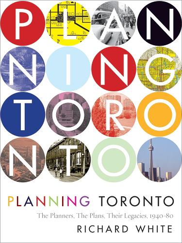 Бумажная книга «Planning Toronto: The Planners, The Plans, Their Legacies, 1940-80», автор Ричард Уайт - фото №1