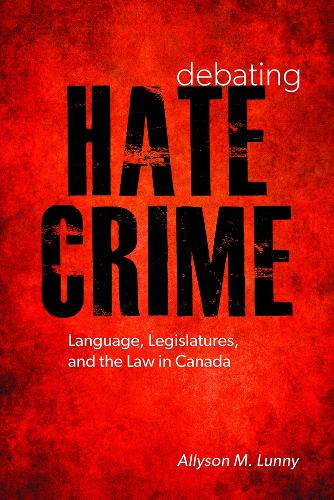 Бумажная книга «Debating Hate Crime: Language, Legislatures, and the Law in Canada», автор Эллисон М. Ланни - фото №1