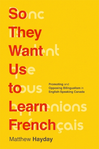 Бумажная книга «So They Want Us to Learn French: Promoting and Opposing Bilingualism in English-Speaking Canada», автор Мэтью Хейдей - фото №1