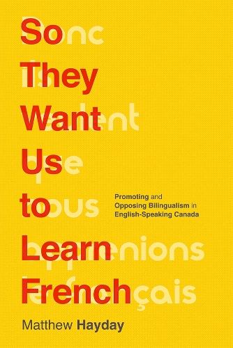 Бумажная книга «So They Want Us to Learn French: Promoting and Opposing Bilingualism in English-Speaking Canada», автор Мэтью Хейдей - фото №1
