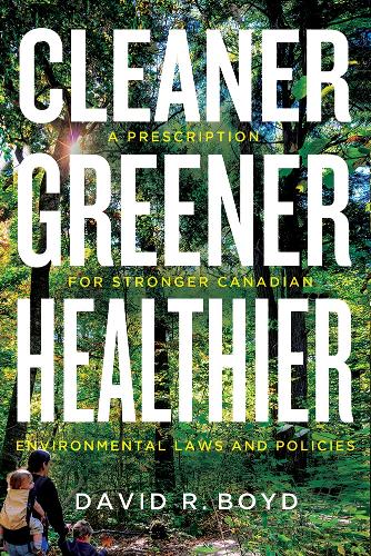 Бумажная книга «Cleaner, Greener, Healthier: A Prescription for Stronger Canadian Environmental Laws and Policies», автор Дэвид Р. Бойд - фото №1