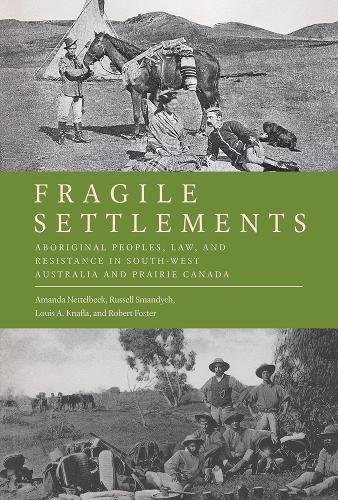 Бумажная книга «Fragile Settlements: Aboriginal Peoples, Law, and Resistance in South-West Australia and Prairie Canada», авторов Аманда Неттельбек, Луи А. Кнафла, Роберт Фостер, Рассел Смандич - фото №1