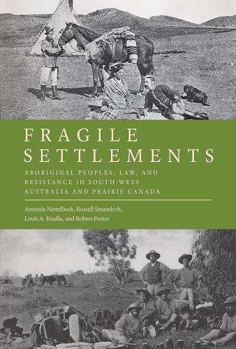 Бумажная книга «Fragile Settlements: Aboriginal Peoples, Law, and Resistance in South-West Australia and Prairie Canada», авторов Аманда Неттельбек, Луи А. Кнафла, Роберт Фостер, Рассел Смандич - фото №1