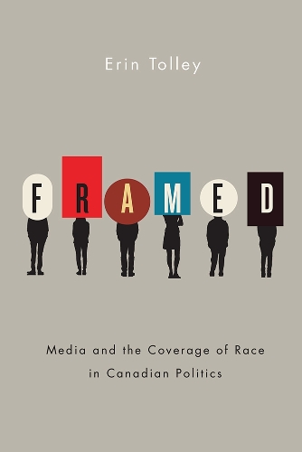 Бумажная книга «Framed: Media and the Coverage of Race in Canadian Politics», автор Эрин Толли - фото №1