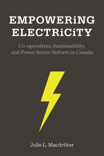 Бумажная книга «Empowering Electricity: Co-operatives, Sustainability, and Power Sector Reform in Canada», автор Джули Л. Макартур - фото №1