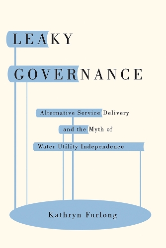 Бумажная книга «Leaky Governance: Alternative Service Delivery and the Myth of Water Utility Independence», автор Кэтрин Фурлонг - фото №1