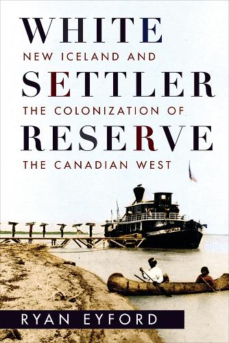 Бумажная книга «White Settler Reserve: New Iceland and the Colonization of the Canadian West», автор Райан Эйфорд - фото №1