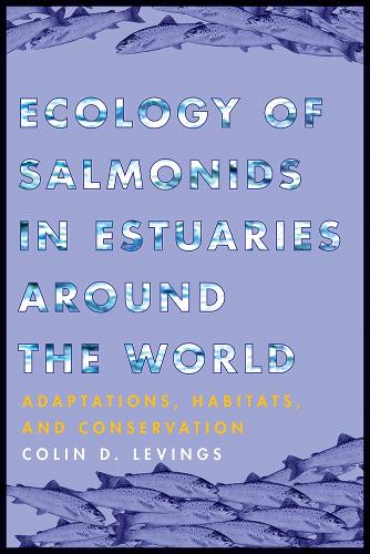 Бумажная книга «Ecology of Salmonids in Estuaries around the World: Adaptations, Habitats, and Conservation», автор Колин Д. Левингс - фото №1