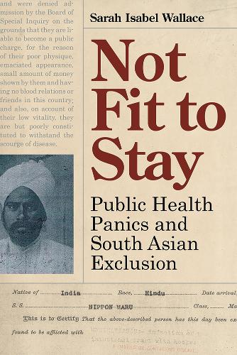 Бумажная книга «Not Fit to Stay: Public Health Panics and South Asian Exclusion», автор Сара Изабель Уоллес - фото №1