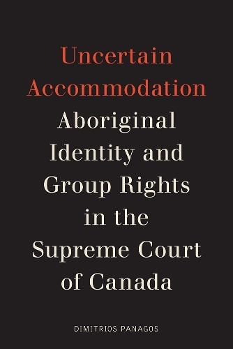 Бумажная книга «Uncertain Accommodation: Aboriginal Identity and Group Rights in the Supreme Court of Canada», автор Димитриос Панагос - фото №1