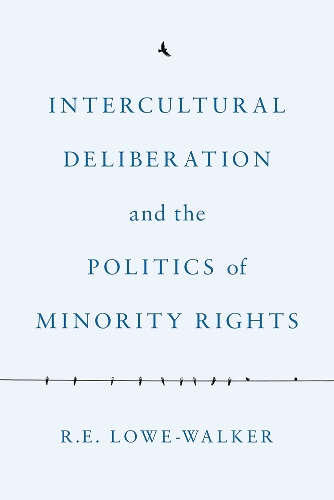 Бумажная книга «Intercultural Deliberation and the Politics of Minority Rights», автор Р. Э. Лоу-Уокер - фото №1
