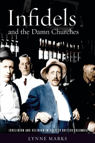 Бумажная книга «Infidels and the Damn Churches: Irreligion and Religion in Settler British Columbia», автор Линн Маркс - фото №1