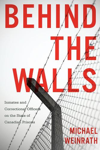 Бумажная книга «Behind the Walls: Inmates and Correctional Officers on the State of Canadian Prisons», автор Майкл Вайнрат - фото №1