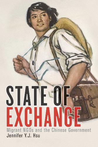 Бумажная книга «State of Exchange: Migrant NGOs and the Chinese Government», автор Дженнифер Й.Дж. Хсу - фото №1