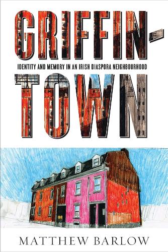 Бумажная книга «Griffintown: Identity and Memory in an Irish Diaspora Neighbourhood», автор Мэтью Барлоу - фото №1