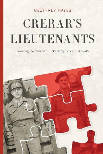 Бумажная книга «Crerar’s Lieutenants: Inventing the Canadian Junior Army Officer, 1939-45», автор Джеффри Хейз - фото №1