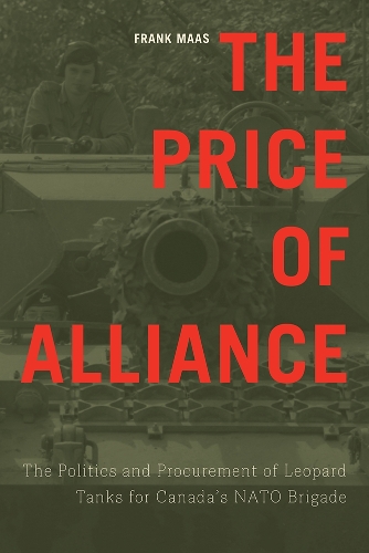 Paper book «The Price of Alliance: The Politics and Procurement of Leopard Tanks for Canada’s NATO Brigade», author Frank Maas - фото №1