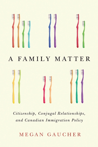 Бумажная книга «A Family Matter: Citizenship, Conjugal Relationships, and Canadian Immigration Policy», автор Меган Гоше - фото №1