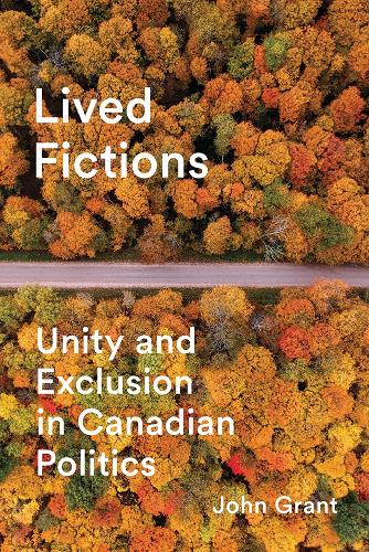 Бумажная книга «Lived Fictions: Unity and Exclusion in Canadian Politics», автор Джон Грант - фото №1