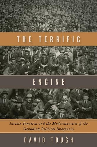 Бумажная книга «The Terrific Engine: Income Taxation and the Modernization of the Canadian Political Imaginary», автор Дэвид Таф - фото №1