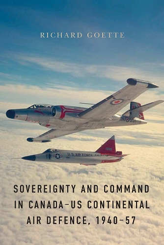 Бумажная книга «Sovereignty and Command in Canada–US Continental Air Defence, 1940–57», автор Ричард Гетт - фото №1