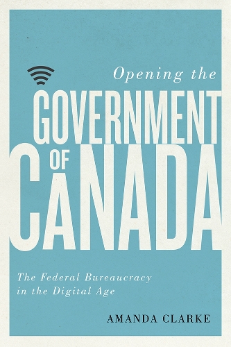 Бумажная книга «Opening the Government of Canada: The Federal Bureaucracy in the Digital Age», автор Аманда Кларк - фото №1