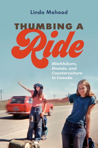 Бумажная книга «Thumbing a Ride: Hitchhikers, Hostels, and Counterculture in Canada», автор Линда Махуд - фото №1