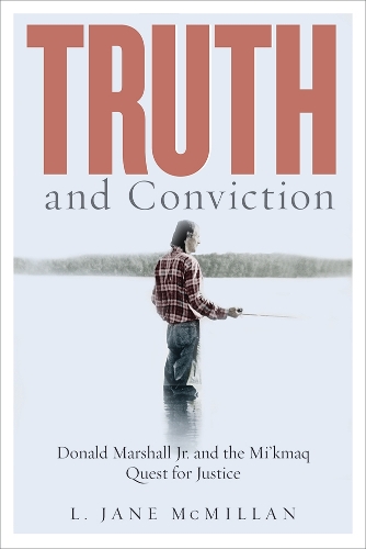 Бумажная книга «Truth and Conviction: Donald Marshall Jr. and the Mi’kmaw Quest for Justice», автор Л. Джейн Макмиллан - фото №1