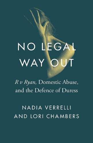 Бумажная книга «No Legal Way Out: R v Ryan, Domestic Abuse, and the Defence of Duress», авторов Лори Чемберс, Надя Веррелли - фото №1