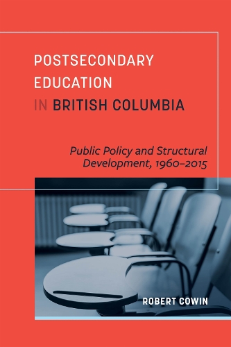 Паперова книга «Postsecondary Education in British Columbia: Public Policy and Structural Development, 1960–2015», автор Роберт Коуін - фото №1